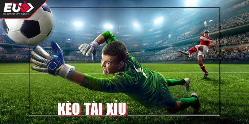 Kèo Tài Xỉu EU9 - Cách Đặt Cược Chính Xác Và Hiệu Quả 1 Tìm hiểu chung về kèo tài xỉu EU9