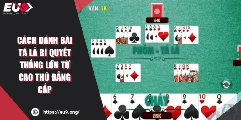 Cách Đánh Bài Tá Lả Bí Quyết Thắng Lớn Từ Cao Thủ Đẳng Cấp 1 Cách Đánh Bài Tá Lả Bí Quyết Thắng Lớn Từ Cao Thủ Đẳng Cấp