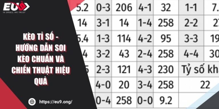 Kèo Tỉ Số - Hướng Dẫn Soi Kèo Chuẩn Và Chiến Thuật Hiệu Quả