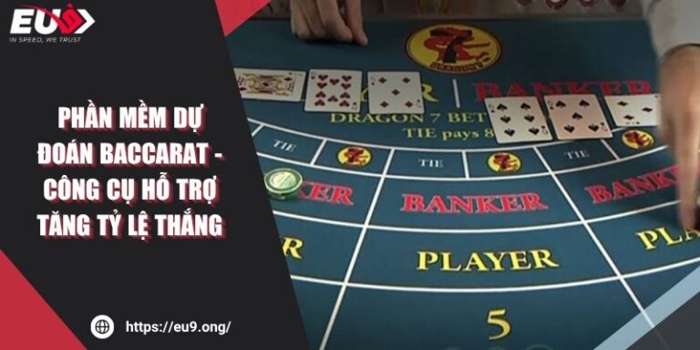 Phần Mềm Dự Đoán Baccarat - Công Cụ Hỗ Trợ Tăng Tỷ Lệ Thắng