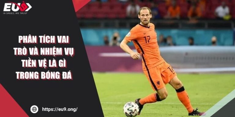 Phân Tích Vai Trò Và Nhiệm Vụ Tiền Vệ Là Gì Trong Bóng Đá
